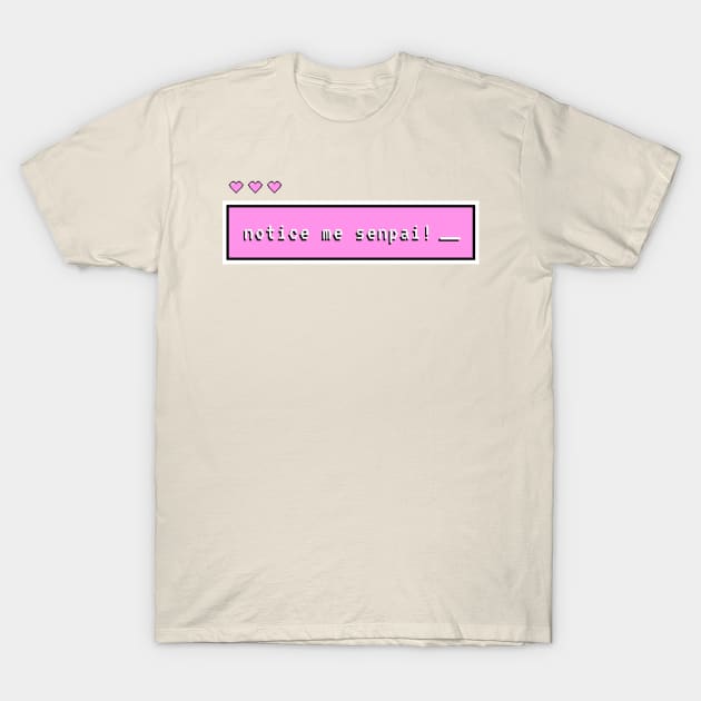 Notice Me Senpai T-Shirt by Fancy Retro